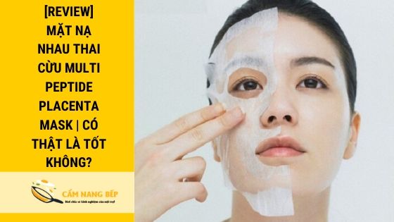 [Review] mặt nạ nhau thai cừu MULTI PEPTIDE PLACENTA MASK mới nhất 2021 ...